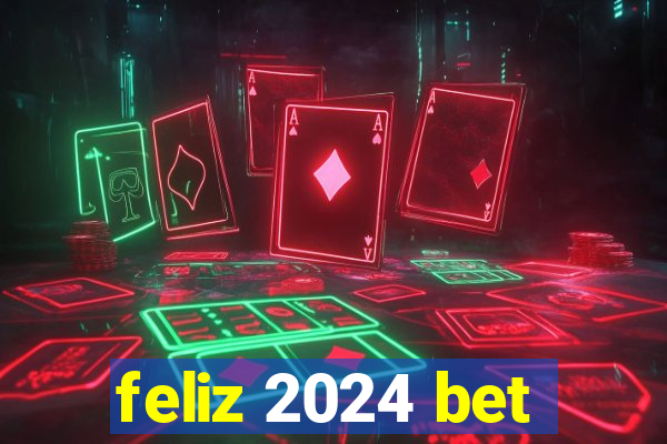 feliz 2024 bet